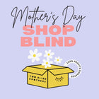 Mother's Day: Shop Blind